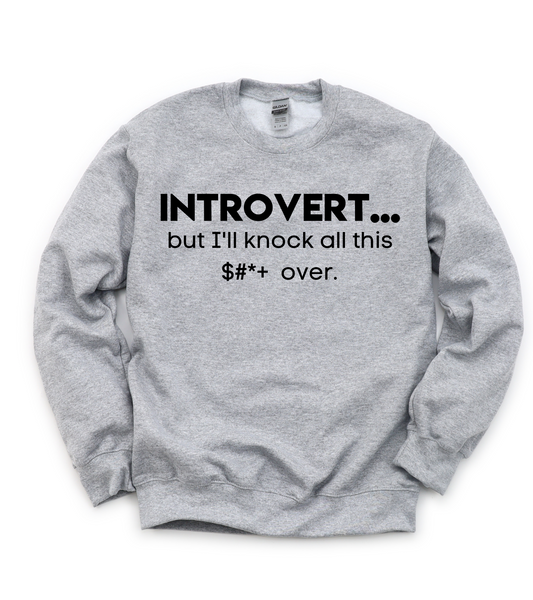 INTROVERT...but I'll Unisex Sweatshirt