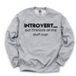 INTROVERT...but I'll Unisex Sweatshirt