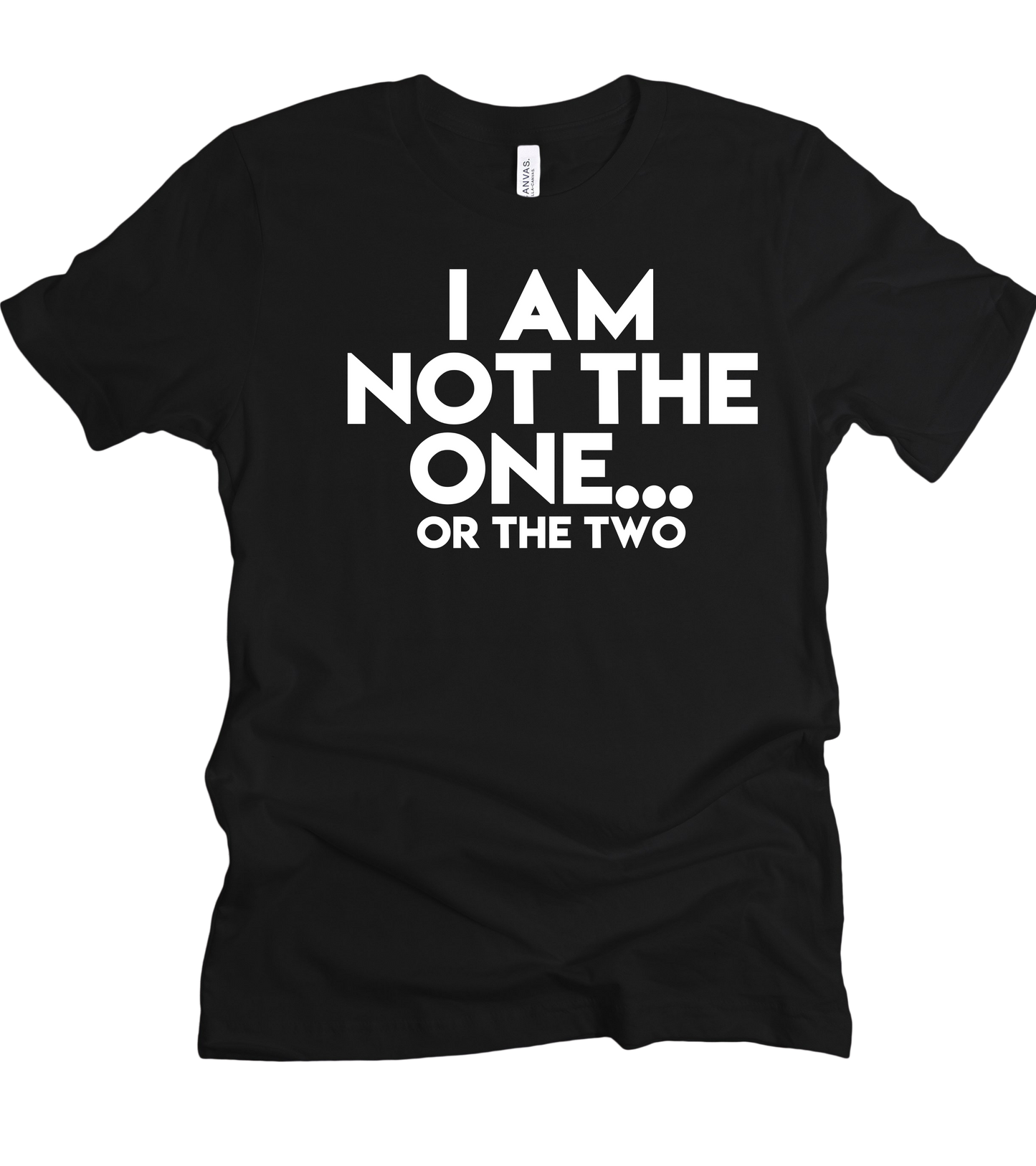 Not the One Unisex T-shirt