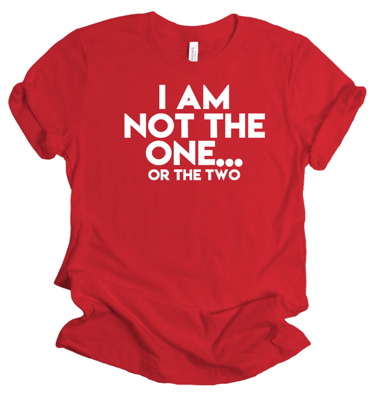 Not the One Unisex T-shirt