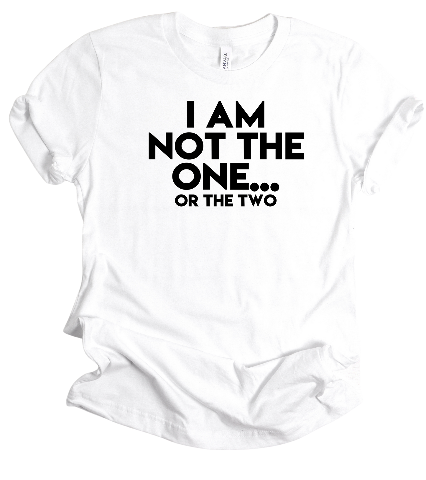 Not the One Unisex T-shirt