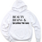 Beauty & Brains 2 Unisex Hoodie