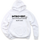 Introvert...but I'll Unisex Hoodie