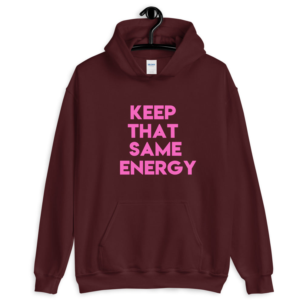 Keep That Same Energy Unisex Hoodie