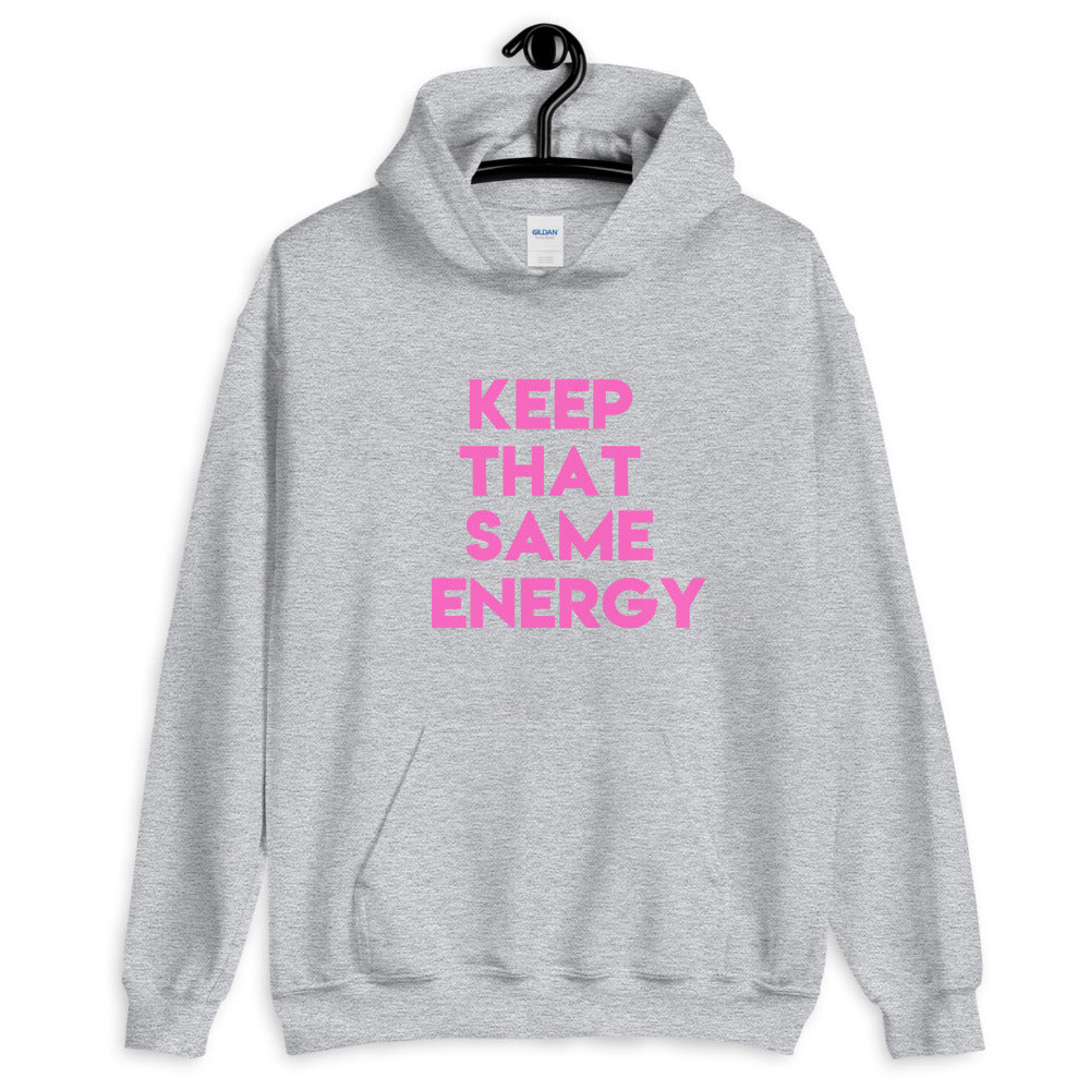 Keep That Same Energy Unisex Hoodie