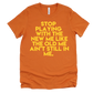 Stop Playing Unisex T-shirt
