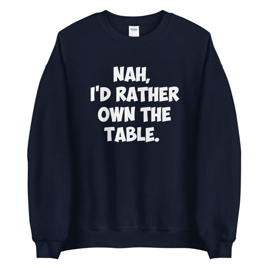 Own The Table Unisex Sweatshirt