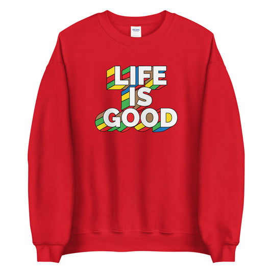 Life IS Good! Unisex Sweatshirt